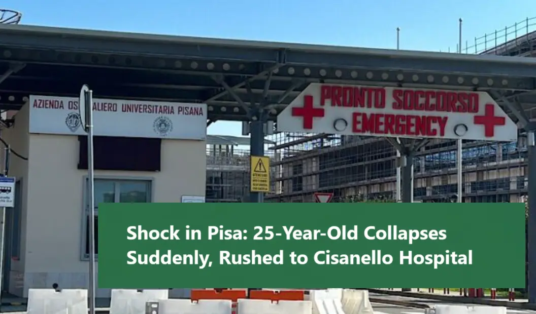 25 Year Old Medical Emergency in Pisa Cisanello Hospital After Collapse