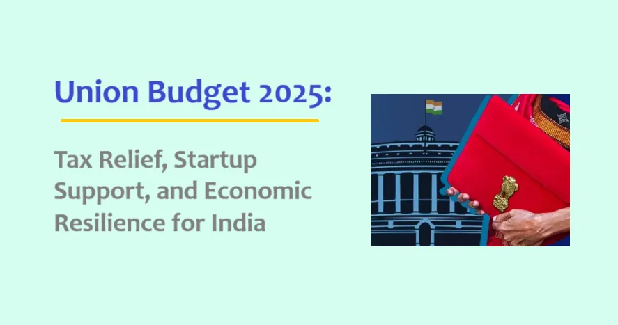 Union Budget 2025 Tax Relief Startup Support and Economic Resilience for India