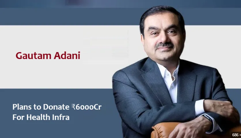 Gautam Adani Donates 6000 Crore to Build World Class Medical Facilities