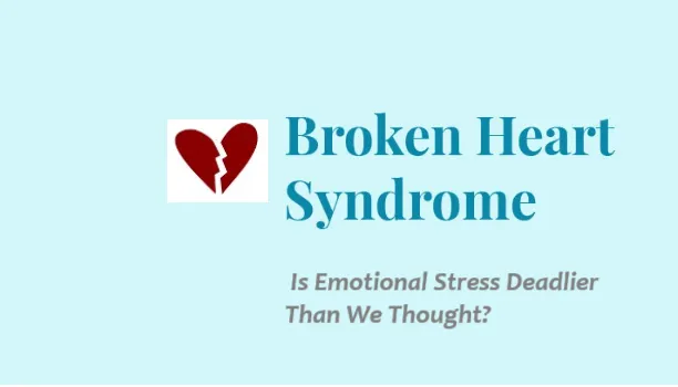 Is Emotional Stress Making Broken Heart Syndrome More Deadly
