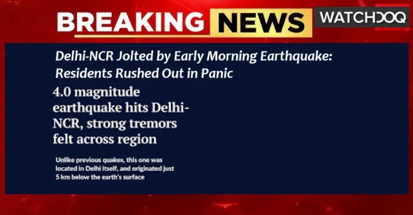 Delhi NCR Jolted by Early Morning 4 Magnitude Earthquake